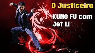 KUNG FU JET LI O JUSTICEIRO Filme de Artes Marciais Completo e Dublado HD Ação @OMESTREENSINA