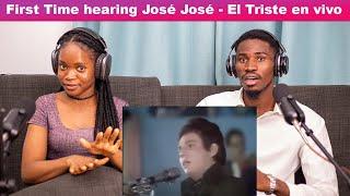 Our First Time Hearing JOSE JOSE - El Triste