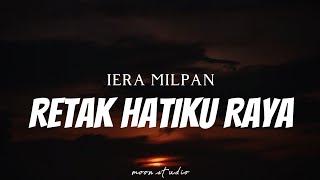 IERA MILPAN - Retak Hatiku Raya  Lyrics 