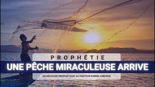 PROPHÉTIE POUR LE MONDE  UNE PÊCHE MIRACULEUSE ARRIVE 