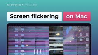 How to Fix Screen Flickering on a Mac