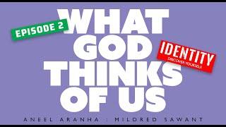 Identity 02 What God Thinks Of Us by Aneel AranhaMildred Sawant