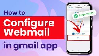How to configure webmail in Gmail app 2024  Initial Solution