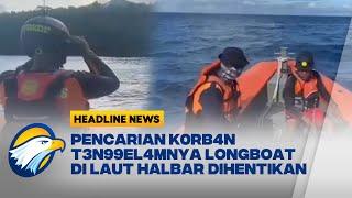 Pencarian K0*b4n T3n993L4mnya Longboat di Perairan Halmahera Barat Dihentikan