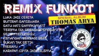 DJ REMIX THOMAS ARYA - SPESIAL ALBUM  FUNKOT TERBARU