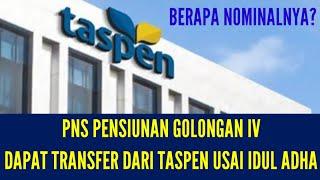 KHUSUS PENSIUNAN PNS GOLONGAN IV DAPAT TRANSFERAN SETELAH IDUL ADHA  GOLONGAN LAIN DAPAT?