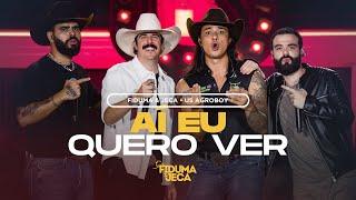 AÍ EU QUERO VER - Fiduma & Jeca e Us Agroboy Vídeo Oficial