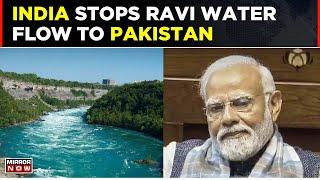WATCH India Stops Ravi Water Flow To Pakistan With A Dam In Punjab J&K To Benefit  Top News