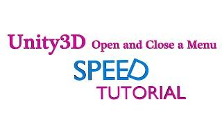 Speed Tutorial Unity3D  C# Open and Close a Menu
