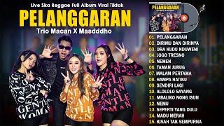 PELANGGARAN - Trio Macan X Masdddho -  Live Musik Ska Reggae Top Trending 2023 VIRAL TIKTOK 