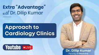 Extra Advantage - Approach To Cardiology Clinics by Dr. Dilip Kumar  Cerebellum Academy