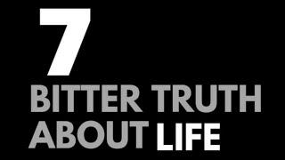 7 Bitter Truth About Life  Facts of life  Heart touching words