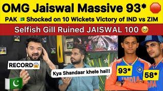 OMG Jaiswal 93*  10 Wickets Victory of IND vs ZIM  Selfish Gill 58  Pakistan Reaction on IND Win