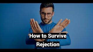 How to Survive Rejection