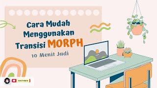 CARA MUDAH MENGGUNAKAN TRANSISI MORPH DI POWERPOINT