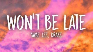 Swae Lee Drake - Wont Be Late Lyrics