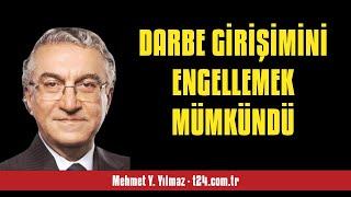 MEHMET Y. YILMAZ DARBE GİRİŞİMİNİ ENGELLEMEK MÜMKÜNDÜ - SESLİ KÖŞE YAZISI