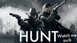 HUNT Watch me suck but try hard