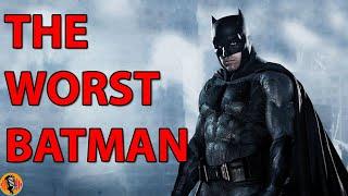 Ben Affleck is the WORST Batman Ever