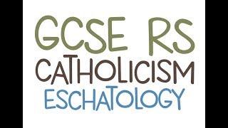 GCSE RE Catholic Christianity - Eschatology  By MrMcMillanREvis