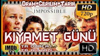 KIYAMET GÜNÜ - The Impossible Türkçe Dublaj İzle HD 720P Dram Gerilim Tarih Filmi 2020 IDMB 7.8