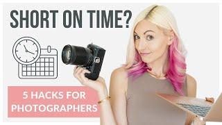 5 Hacks to be More Productive as a Photographer  Photography Business Tips