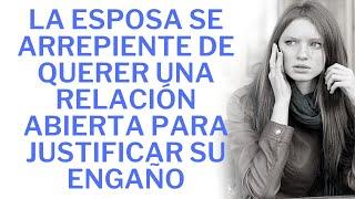 la esposa se arrepiente de querer una relación abierta para justificar su engaño