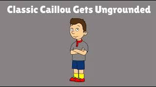 Classic Caillou Gets Ungrounded Intro Full Theme Song