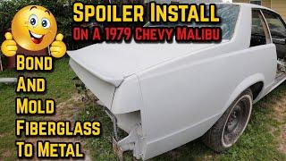 1979 Chevy Malibu Custom Spoiler Install - How To Mold & Bond Fiberglass To Metal Without Panel Bond
