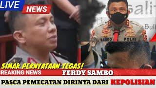  INILAH PERYATAAN FERDY SAMBO SIAAPTEGAS USAI PEMECATAN DIRINYA