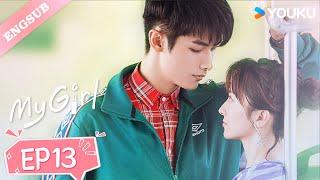 【ENG SUB】My GirlEP13 Zhao Yiqin  Li Jiaqi  Fan Zhixin  He Meixuan  Pu Tao  YOUKU