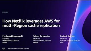 AWS reInvent 2023 - How Netflix uses AWS for multi-Region cache replication NFX304