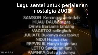 lagu santai enak di dengar saat perjalanan th 2000