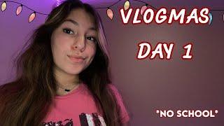 VLOGMAS DAY 1