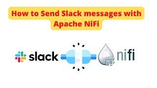How to Send Slack messages from Apache NiFi