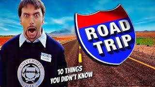 10 Things You Didnt know About Road Trip
