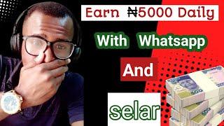 Using Whatsapp I make 5000 Naira Daily  without capital  how to make money online in Nigeria