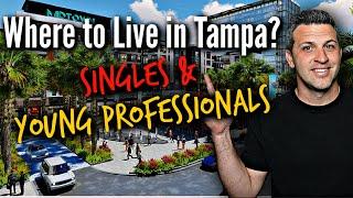 Where To Live In Tampa Florida For SINGLES and YOUNG PROFESSIONALS