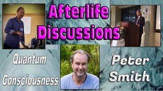 Quantum Consciousness with Peter Smith  Afterlife Discussions