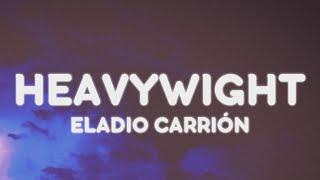 Eladio Carrión - Heavyweight LetraLyrics  Porque Puedo