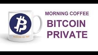 ZClassic ZCL Strategies before and After the Fork into BitCoin Private BTCP - Morning Coffee 13