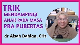 dr Aisah Dahlan - Pendampingan pada Remaja Pra Pubertas Seminar Parenting Ilmiah - dr Aisyah Dahlan
