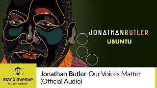 Jonathan Butler - Our Voices Matter Official Audio