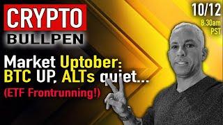 Crypto Bullpen  BTC on fire ALTs quiet ETFs coming…