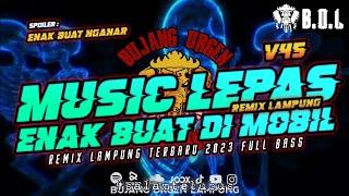 MUSIC LEPAS REMIX LAMPUNG TERBARU V45 AYING ADI FULL BASS  BUJANG ORGEN LAMPUNG 2023