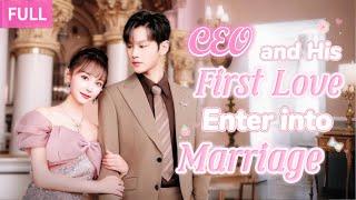 【FULL】Flash Marriage with My Crush CEO who Dote Me more and I Never Imagined I was His First Crush.