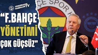 Aziz Yıldırım Fenerbahçe Yönetimi Son 5 Senedir Çok Güçsüz Gücü Yok