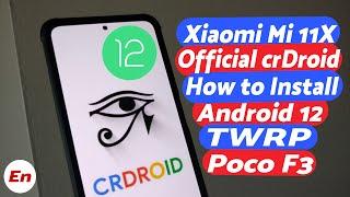 Xiaomi Mi 11X  Android 12  Install Official crDroid  Poco F3  TWRP  Detailed 2022 Tutorial