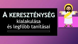 ️ A KERESZTÉNYSÉG kialakulása és legfőbb tanításai ️