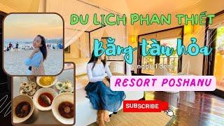 Review Resort Poshanu Phan Thiết - Du lịch cặp đôi Phan Thiết bằng TÀU HỎA 2N1Đ chỉ với 1tr6